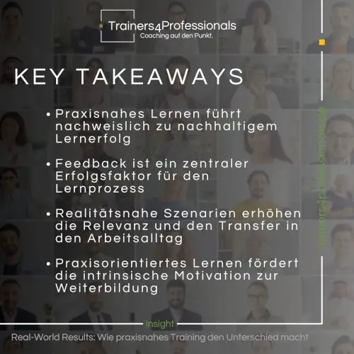 Key Takeaways: Wie praxisnahes Training den Unterschied macht. - Trainers4Professionals